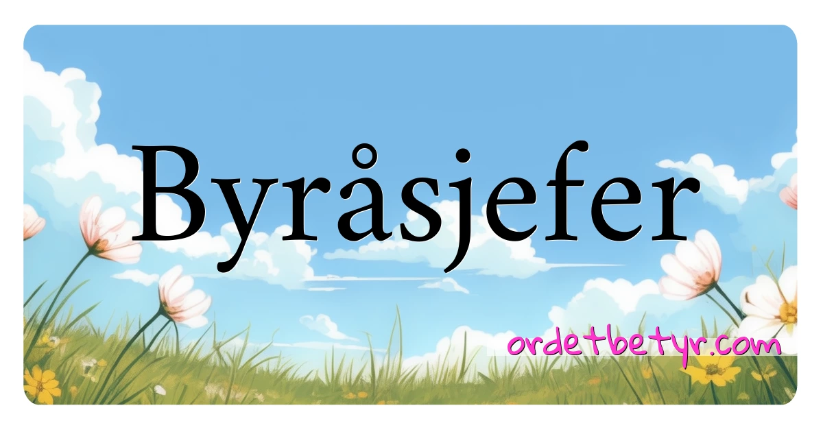 Byråsjefer synonymer kryssord betyr forklaring og bruk