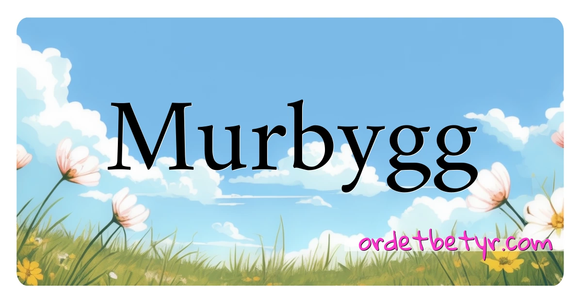 Murbygg synonymer kryssord betyr forklaring og bruk