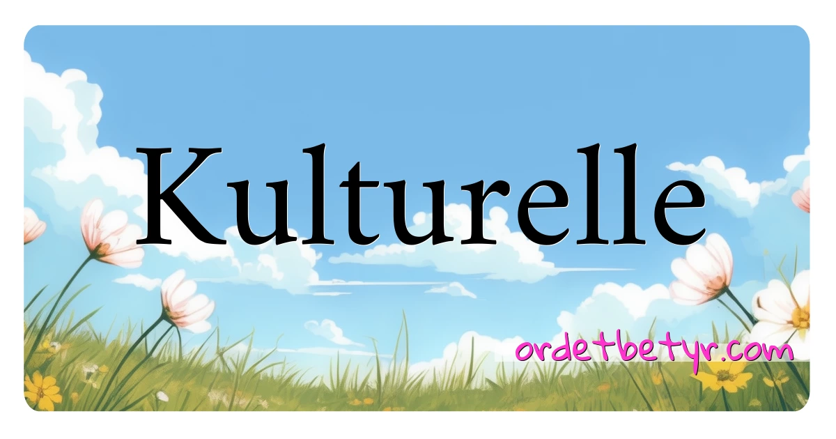 Kulturelle synonymer kryssord betyr forklaring og bruk