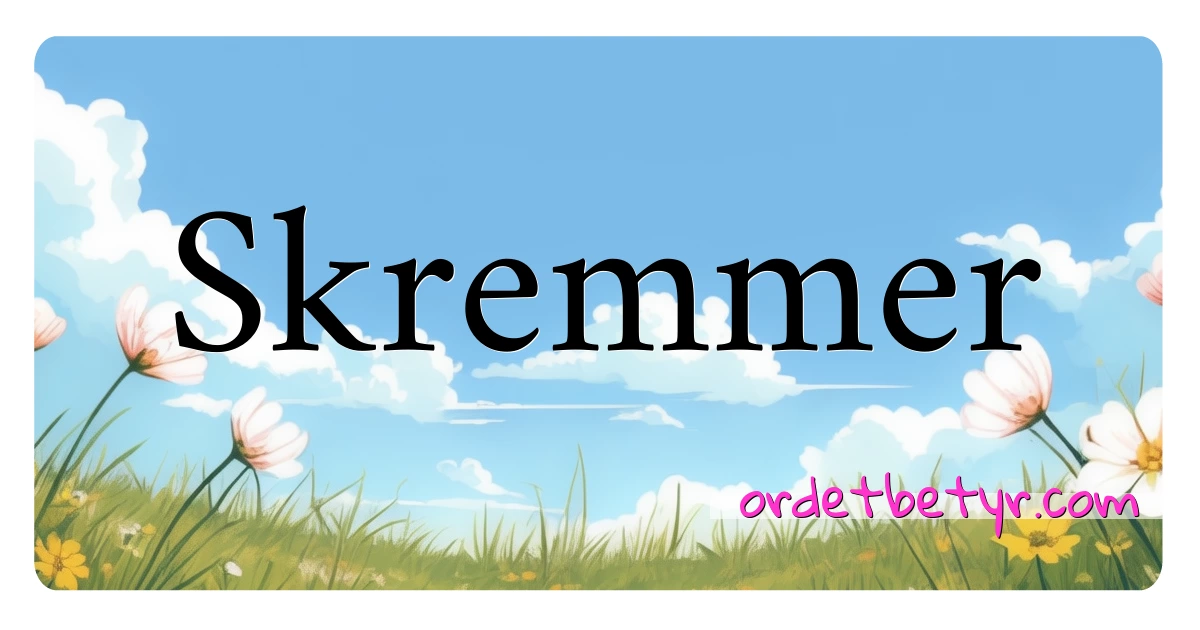 Skremmer synonymer kryssord betyr forklaring og bruk