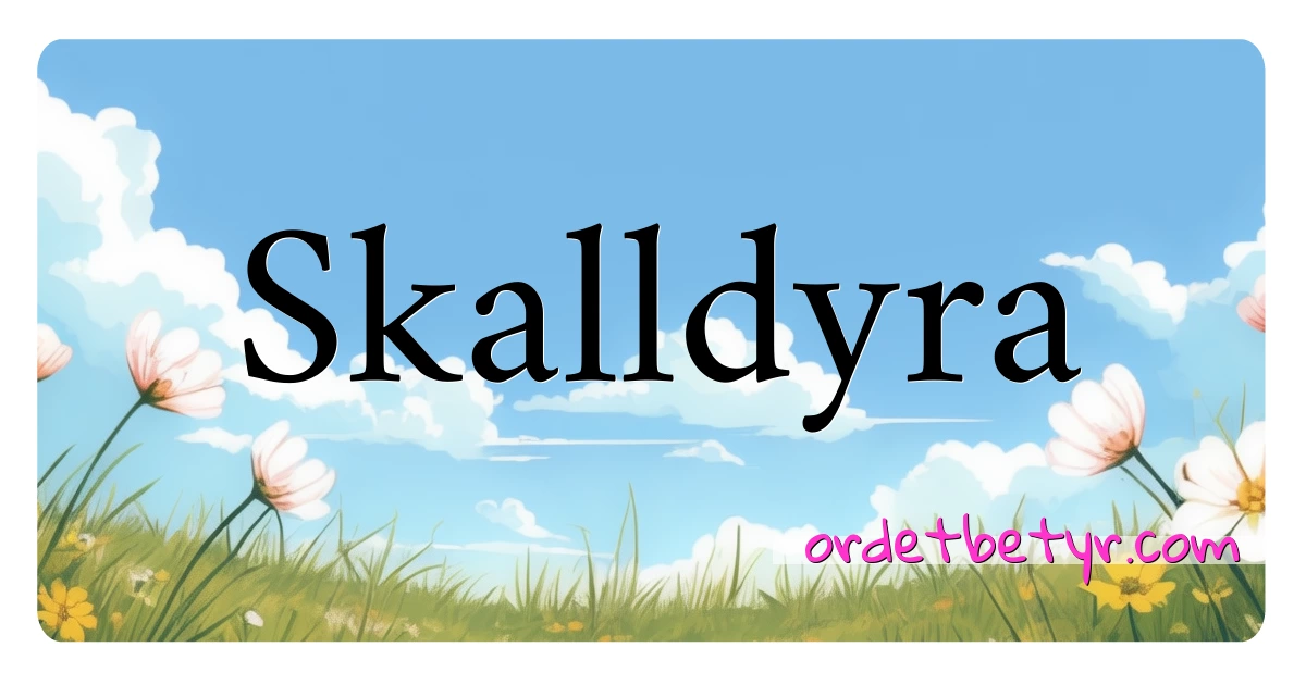 Skalldyra synonymer kryssord betyr forklaring og bruk