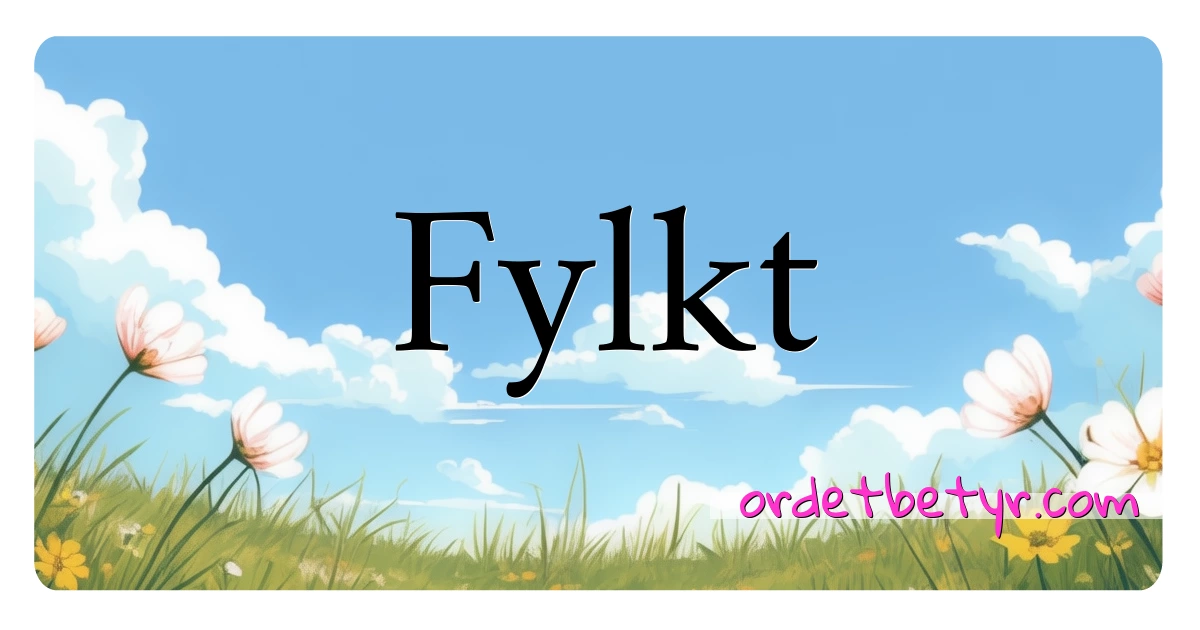 Fylkt synonymer kryssord betyr forklaring og bruk