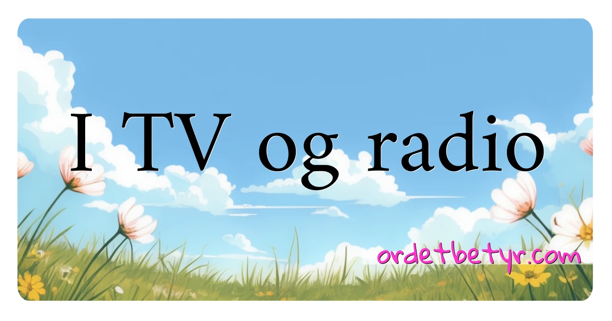 I TV og radio synonymer kryssord betyr forklaring og bruk