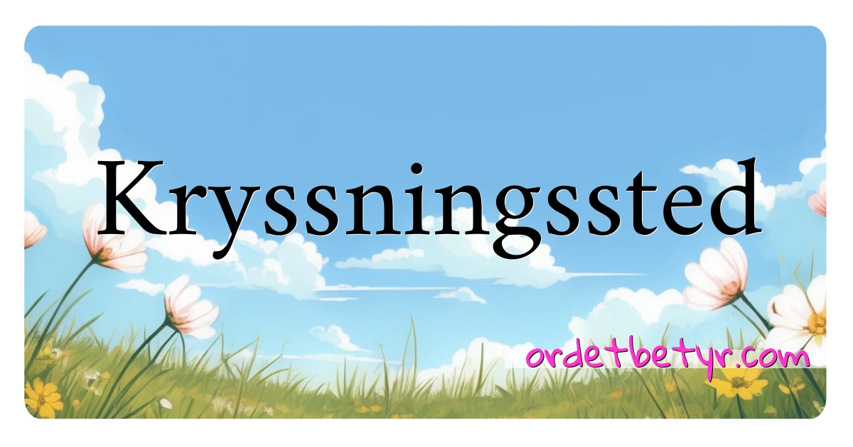 Kryssningssted synonymer kryssord betyr forklaring og bruk