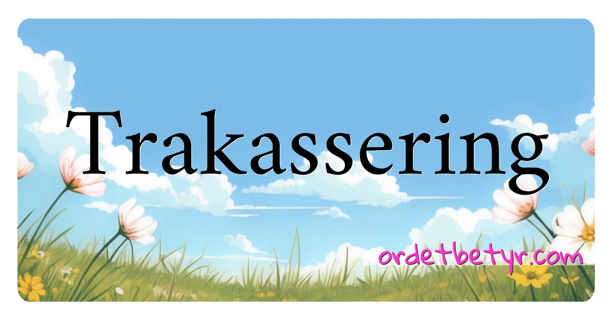 Trakassering synonymer kryssord betyr forklaring og bruk