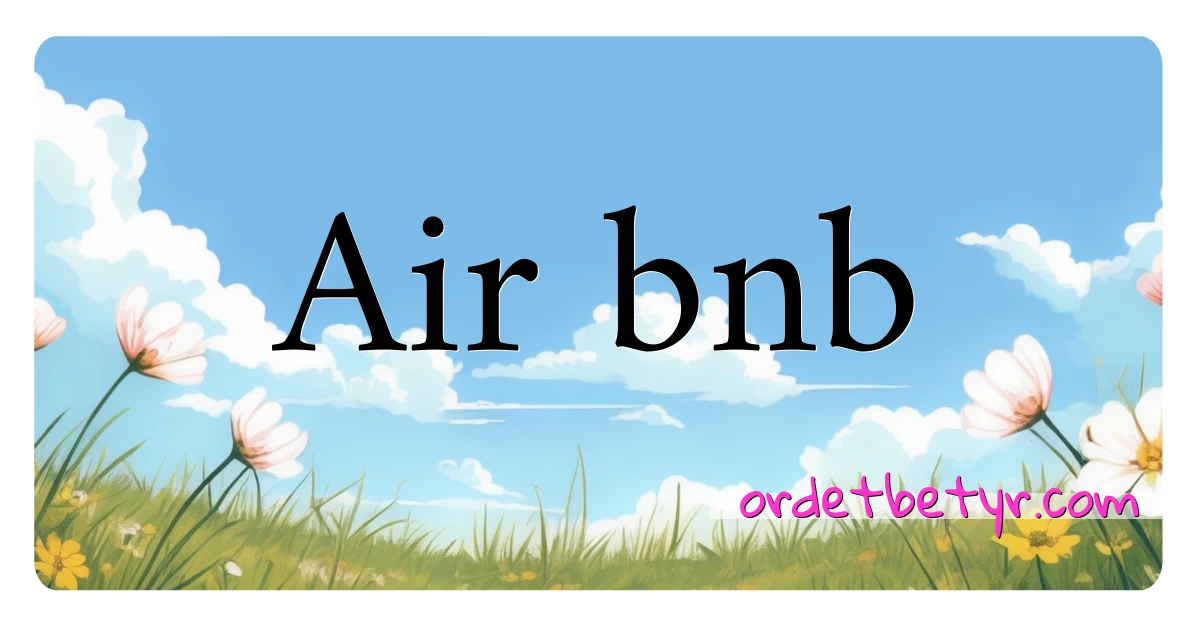 Air bnb synonymer kryssord betyr forklaring og bruk