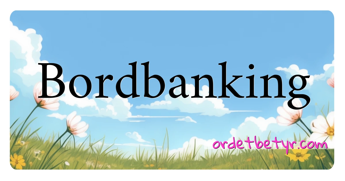 Bordbanking synonymer kryssord betyr forklaring og bruk