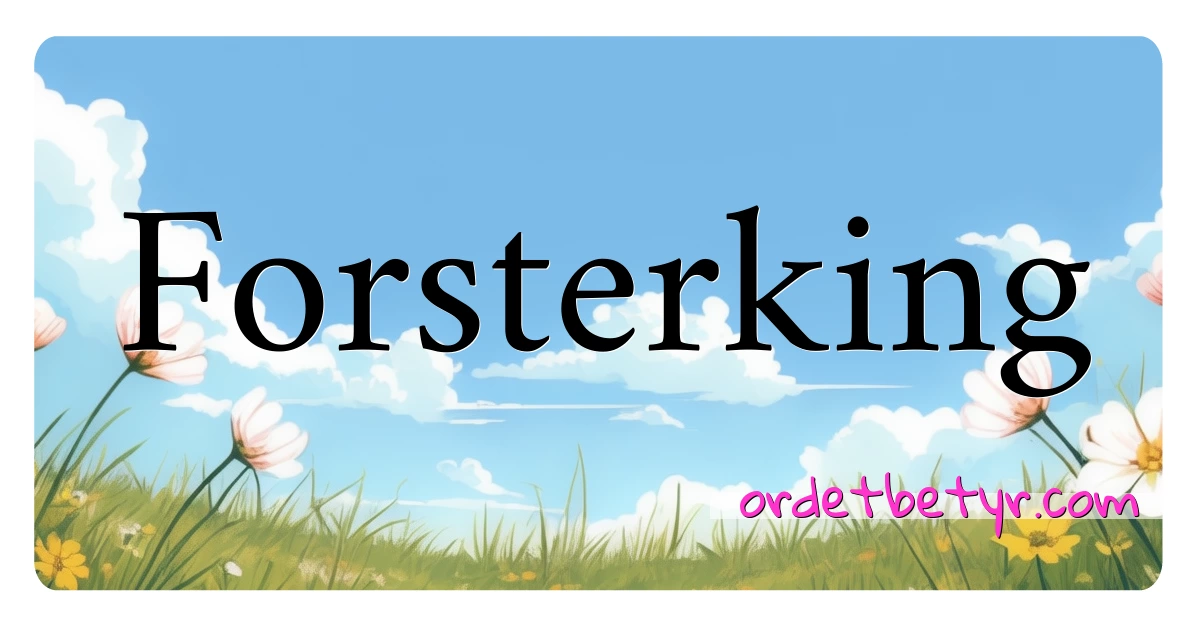 Forsterking synonymer kryssord betyr forklaring og bruk