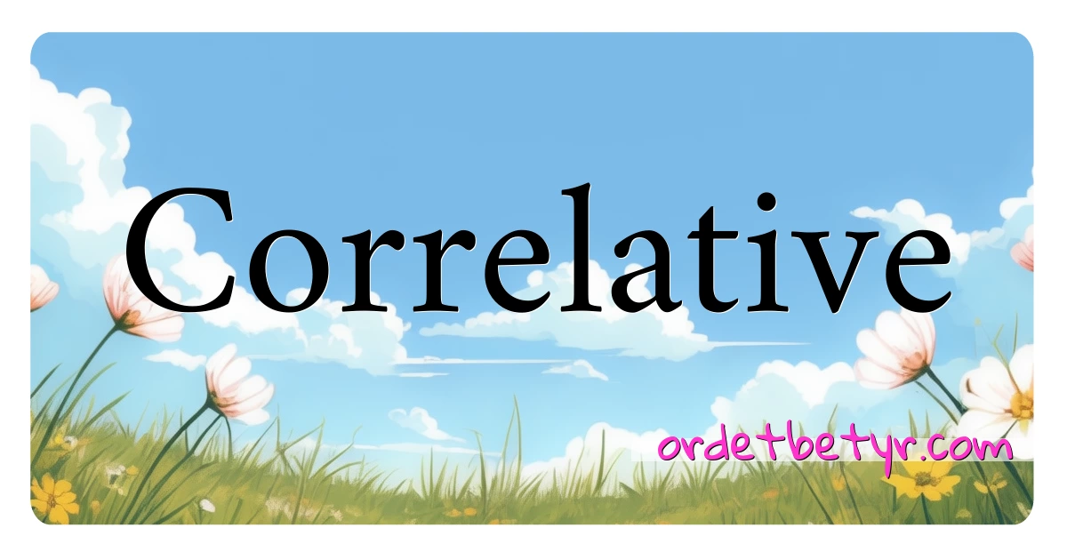 Correlative synonymer kryssord betyr forklaring og bruk