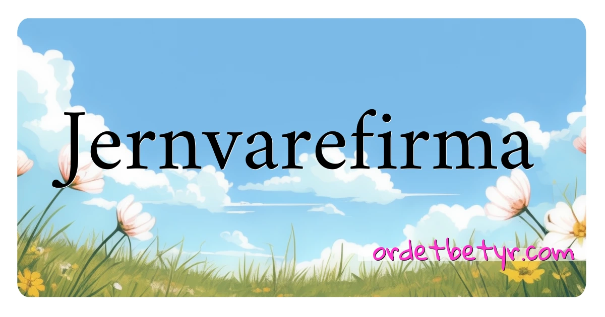 Jernvarefirma synonymer kryssord betyr forklaring og bruk