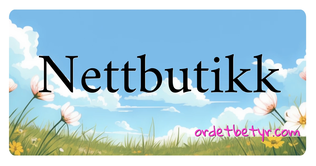 Nettbutikk synonymer kryssord betyr forklaring og bruk