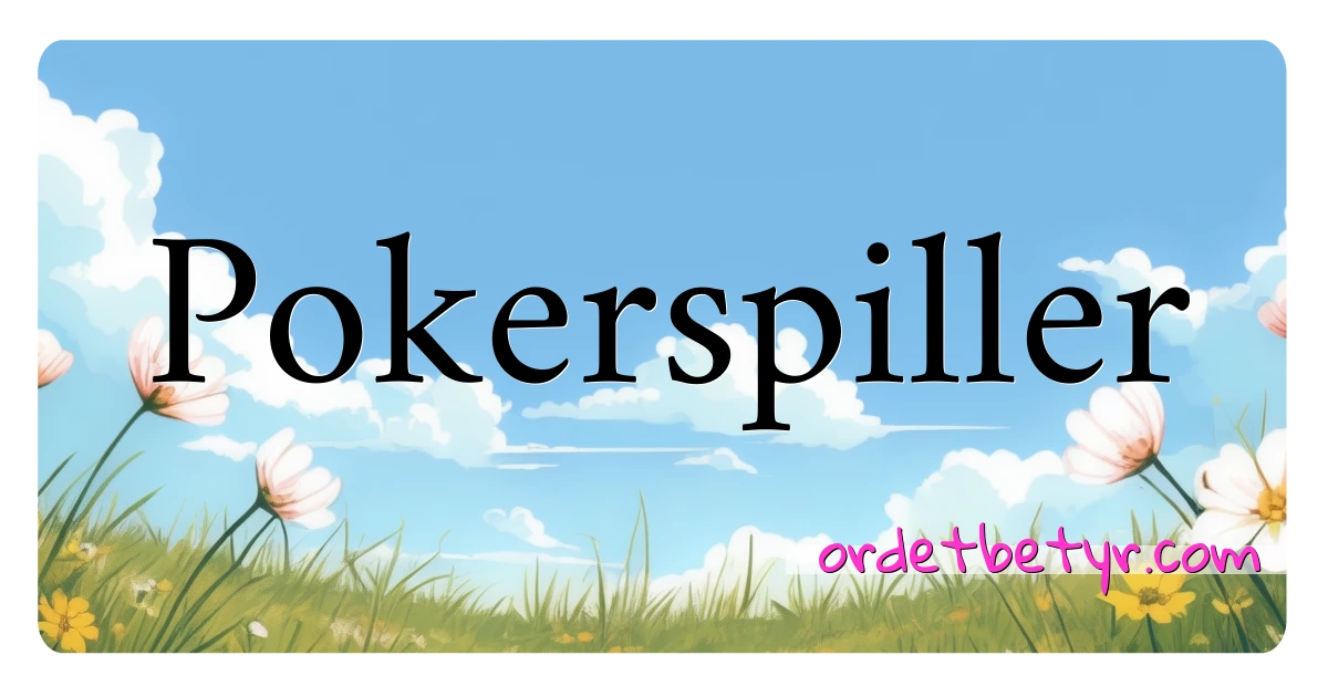 Pokerspiller synonymer kryssord betyr forklaring og bruk