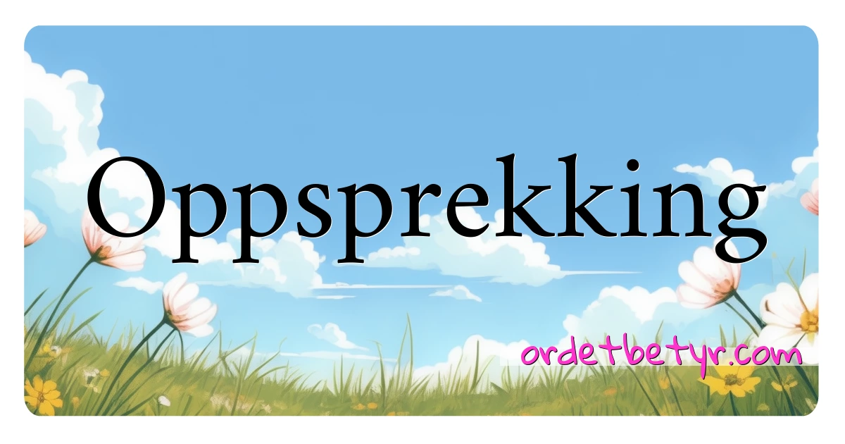 Oppsprekking synonymer kryssord betyr forklaring og bruk