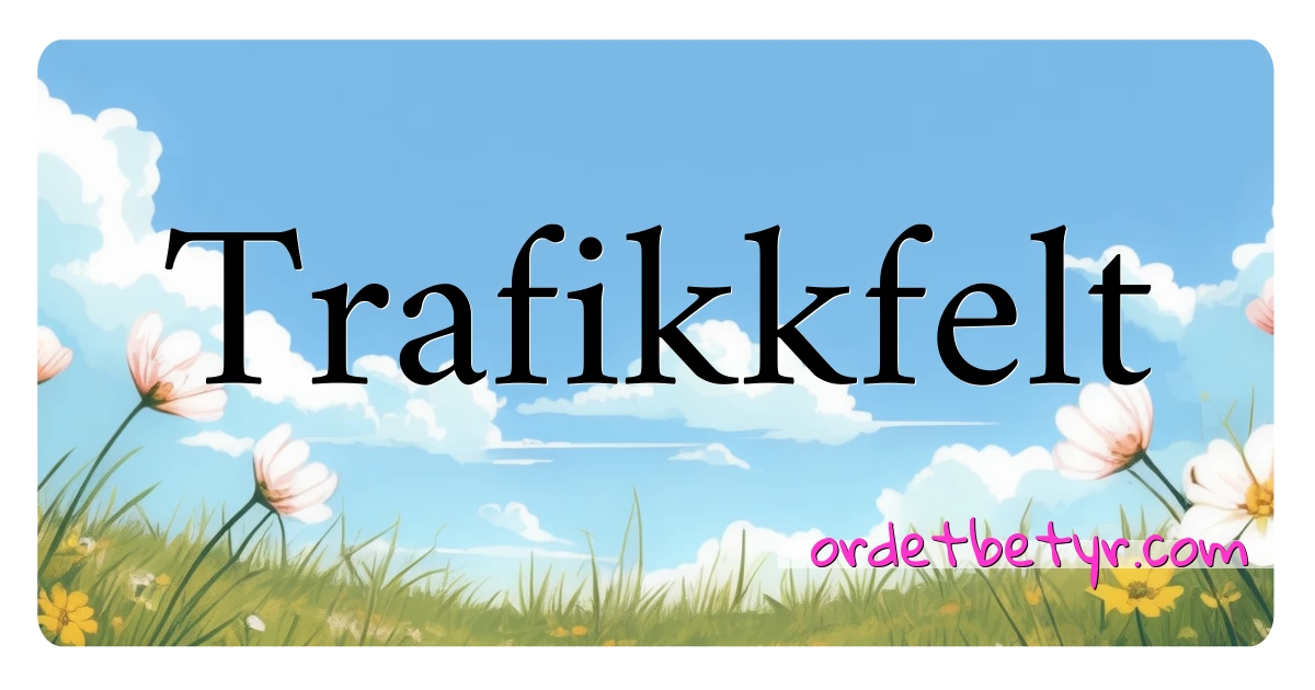 Trafikkfelt synonymer kryssord betyr forklaring og bruk