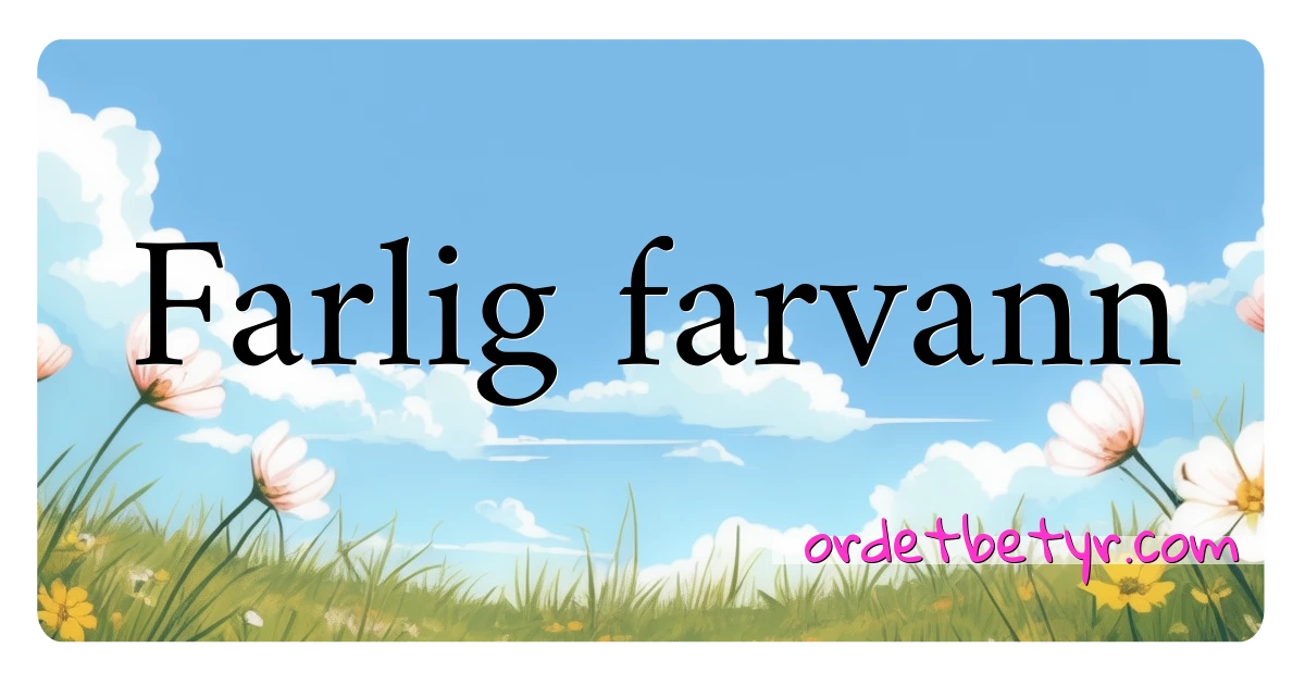 Farlig farvann synonymer kryssord betyr forklaring og bruk