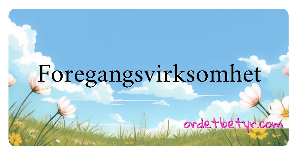 Foregangsvirksomhet synonymer kryssord betyr forklaring og bruk