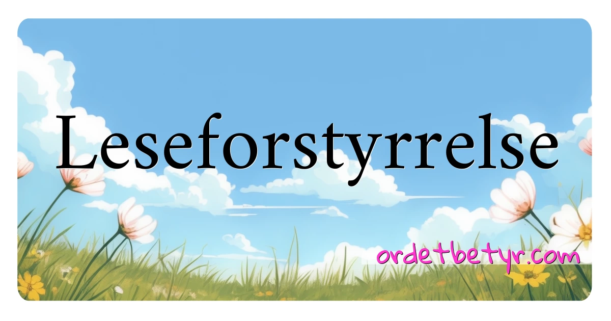 Leseforstyrrelse synonymer kryssord betyr forklaring og bruk