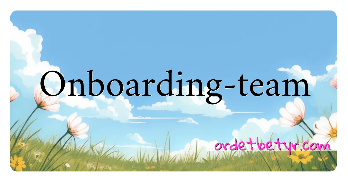 Onboarding-team synonymer kryssord betyr forklaring og bruk