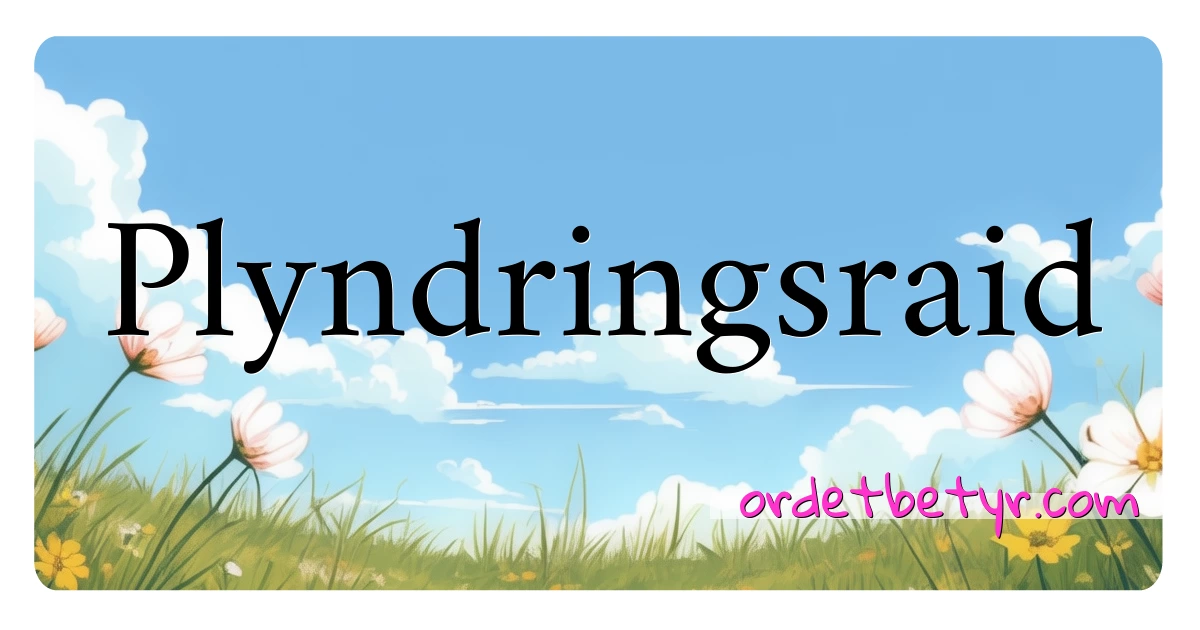 Plyndringsraid synonymer kryssord betyr forklaring og bruk