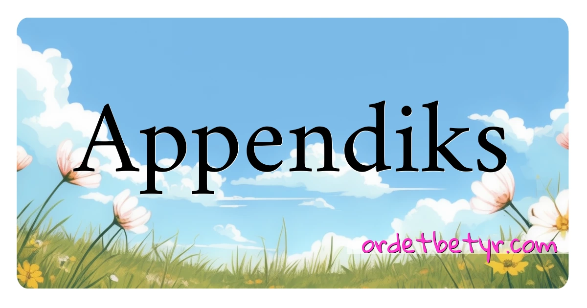 Appendiks synonymer kryssord betyr forklaring og bruk