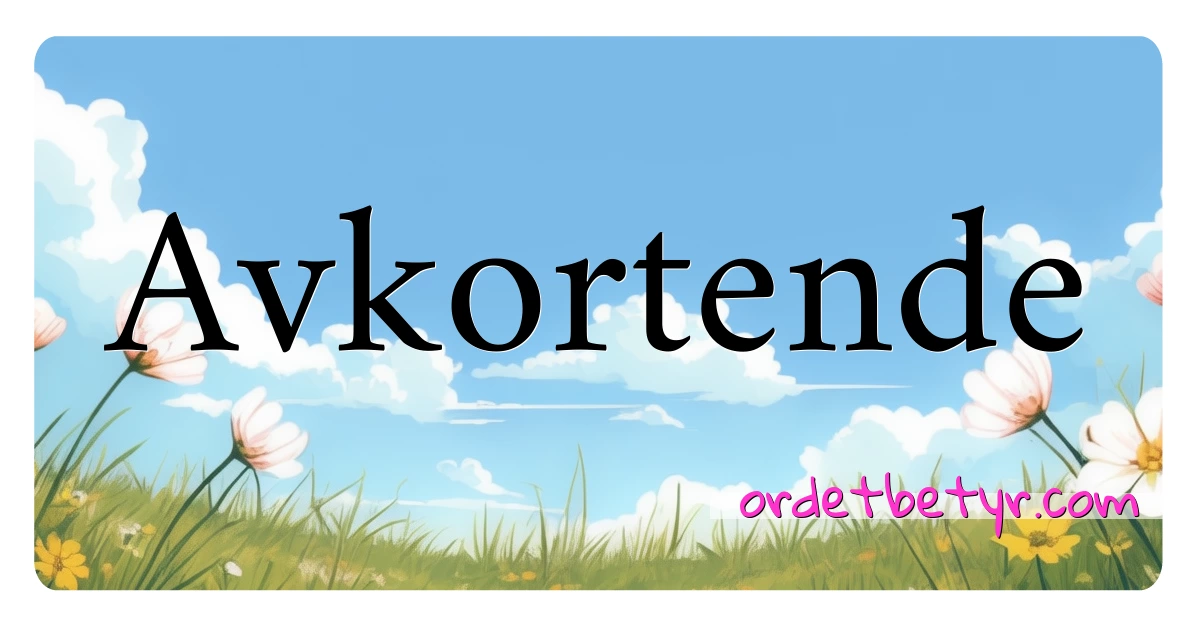 Avkortende synonymer kryssord betyr forklaring og bruk