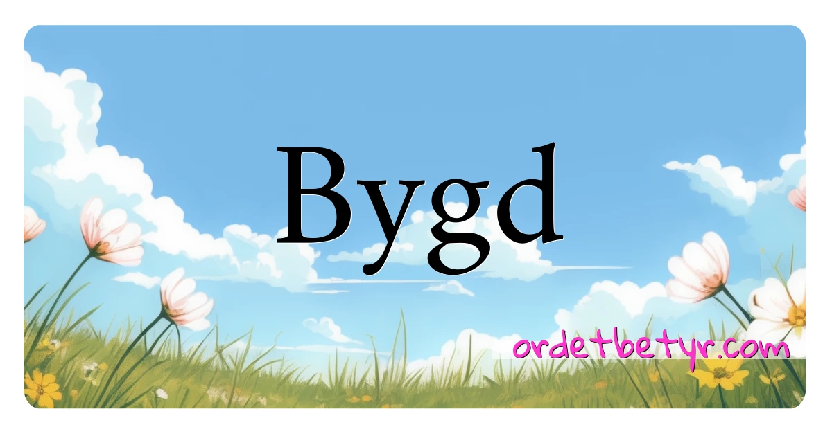 Bygd synonymer kryssord betyr forklaring og bruk