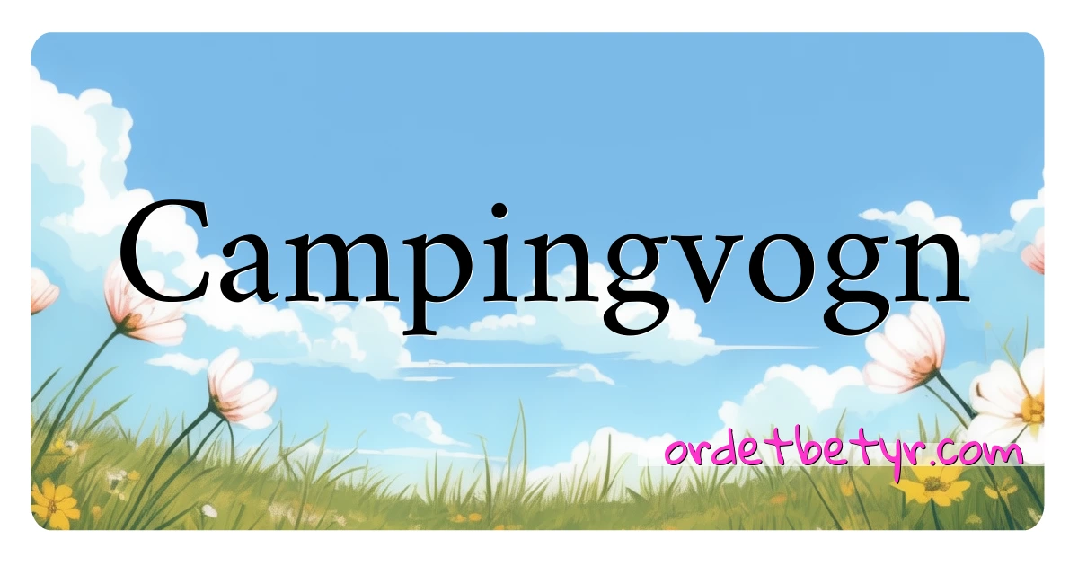 Campingvogn synonymer kryssord betyr forklaring og bruk