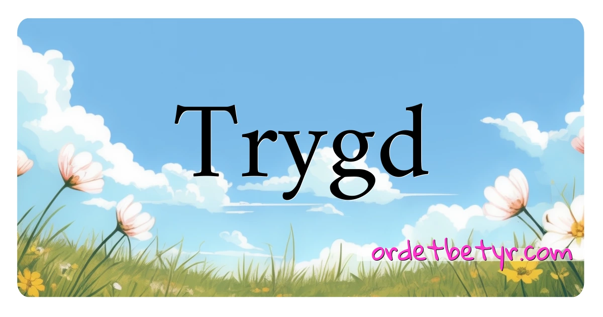 Trygd synonymer kryssord betyr forklaring og bruk