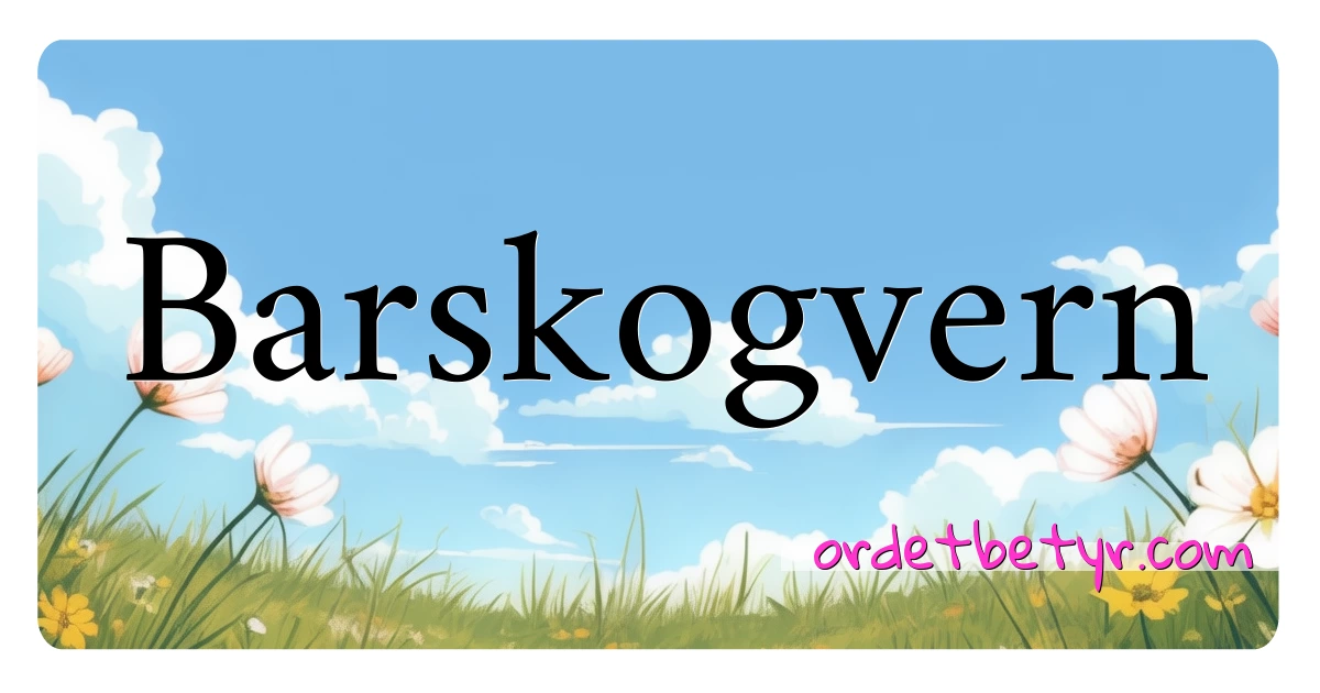 Barskogvern synonymer kryssord betyr forklaring og bruk