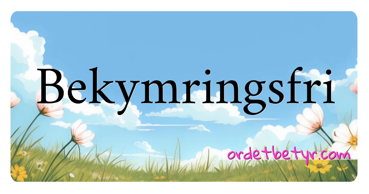 Bekymringsfri synonymer kryssord betyr forklaring og bruk