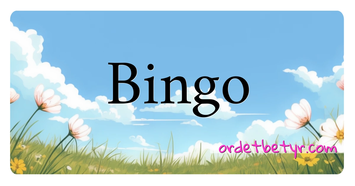 Bingo synonymer kryssord betyr forklaring og bruk