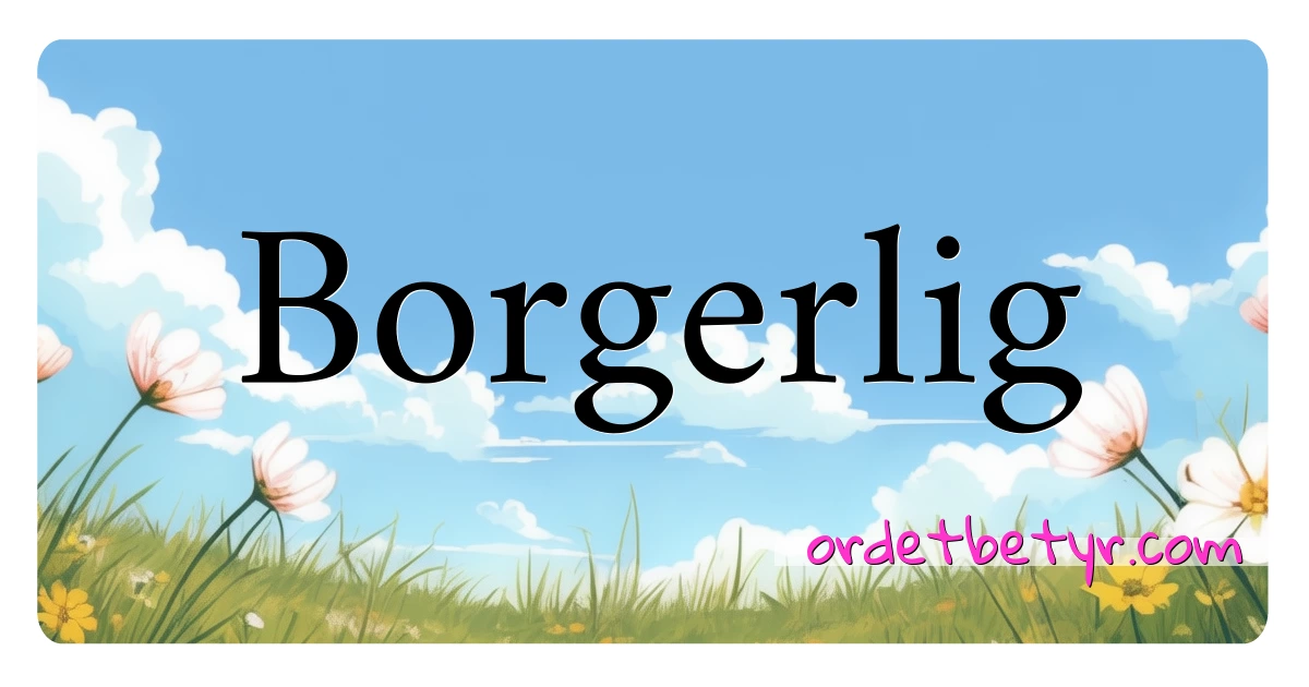 Borgerlig synonymer kryssord betyr forklaring og bruk