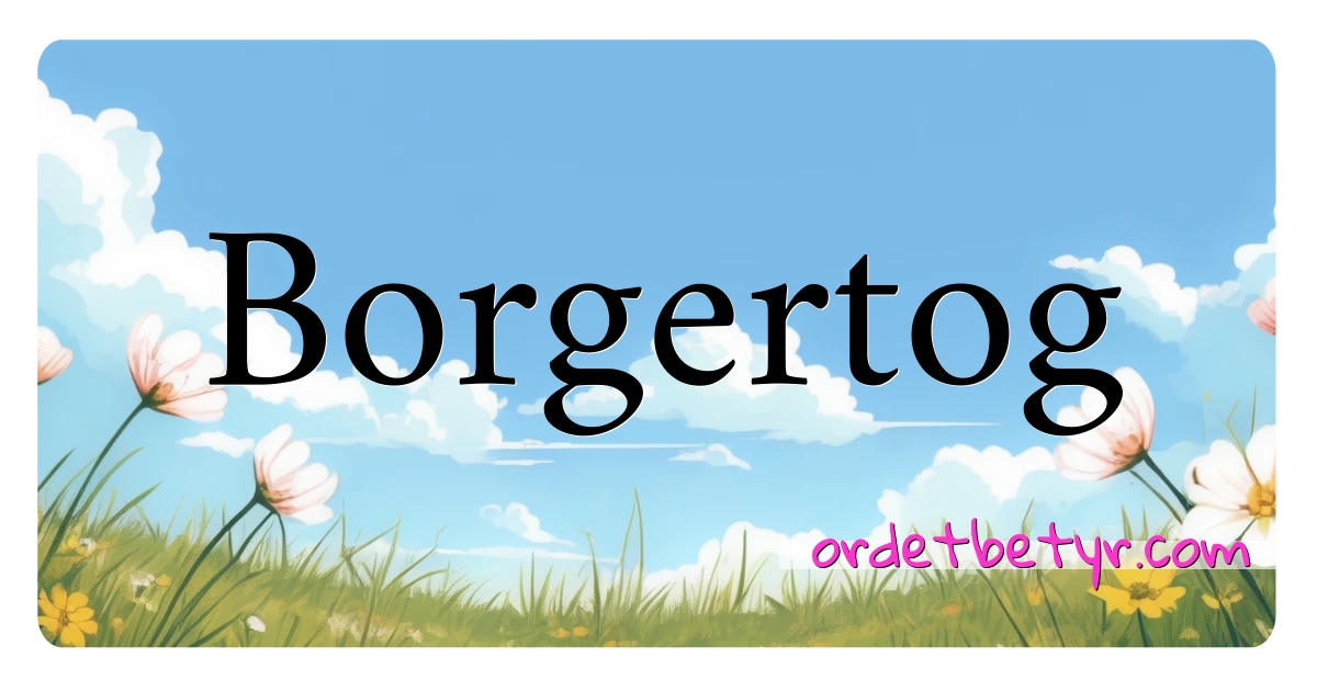 Borgertog synonymer kryssord betyr forklaring og bruk