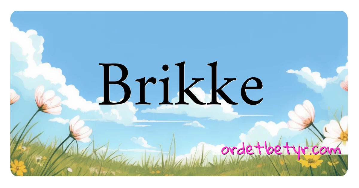 Brikke synonymer kryssord betyr forklaring og bruk