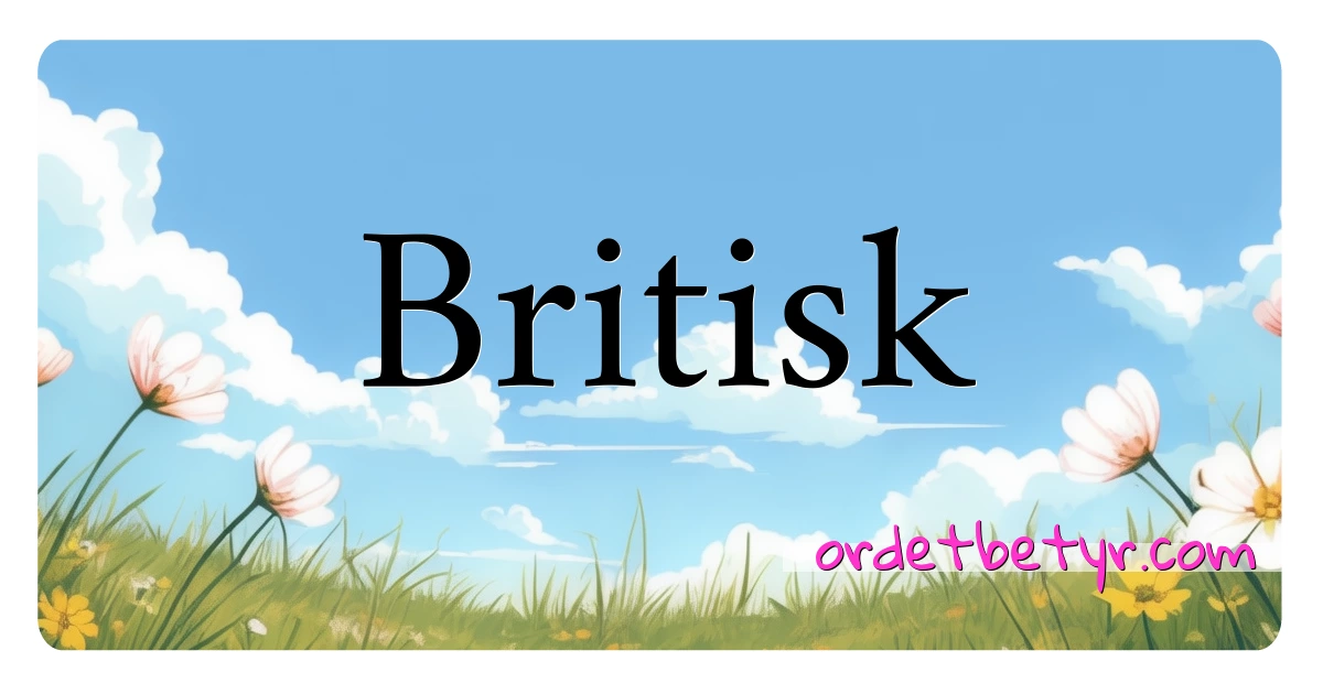 Britisk synonymer kryssord betyr forklaring og bruk