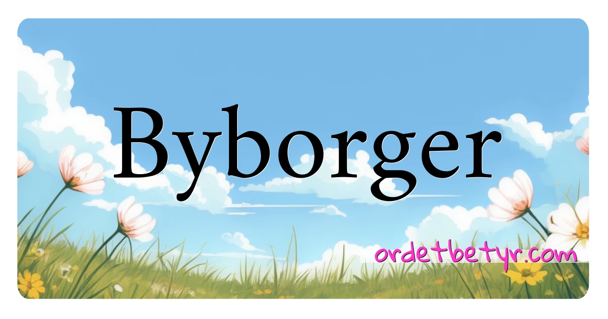 Byborger synonymer kryssord betyr forklaring og bruk