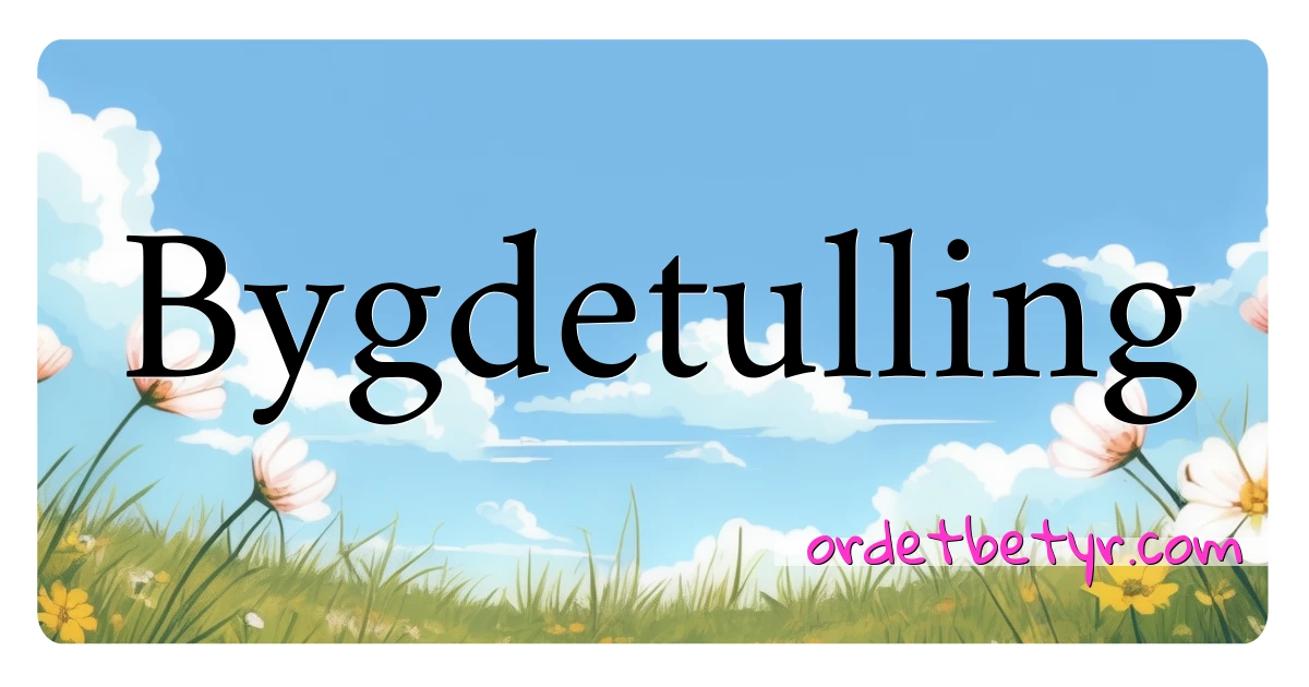 Bygdetulling synonymer kryssord betyr forklaring og bruk