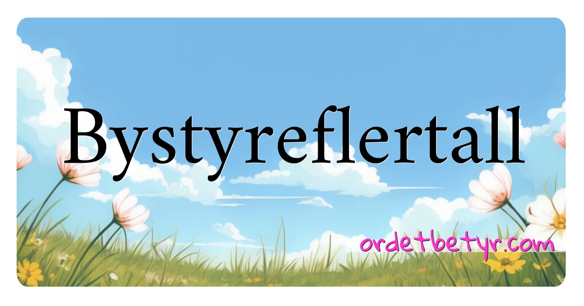 Bystyreflertall synonymer kryssord betyr forklaring og bruk