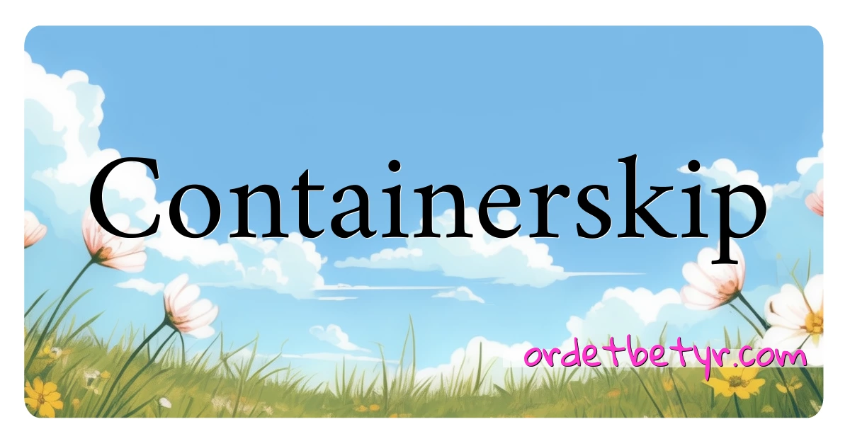 Containerskip synonymer kryssord betyr forklaring og bruk