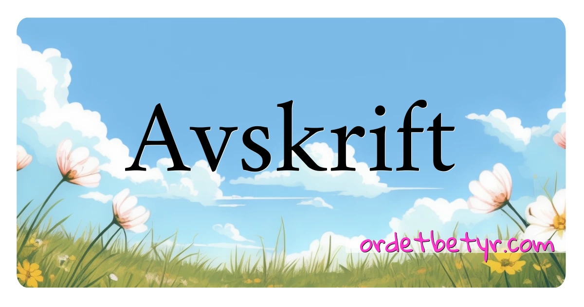 Avskrift synonymer kryssord betyr forklaring og bruk