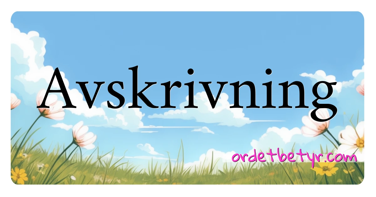 Avskrivning synonymer kryssord betyr forklaring og bruk