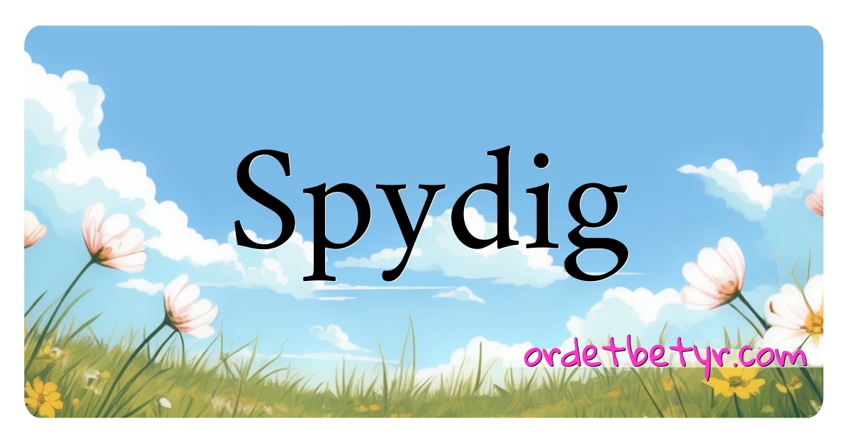 Spydig synonymer kryssord betyr forklaring og bruk