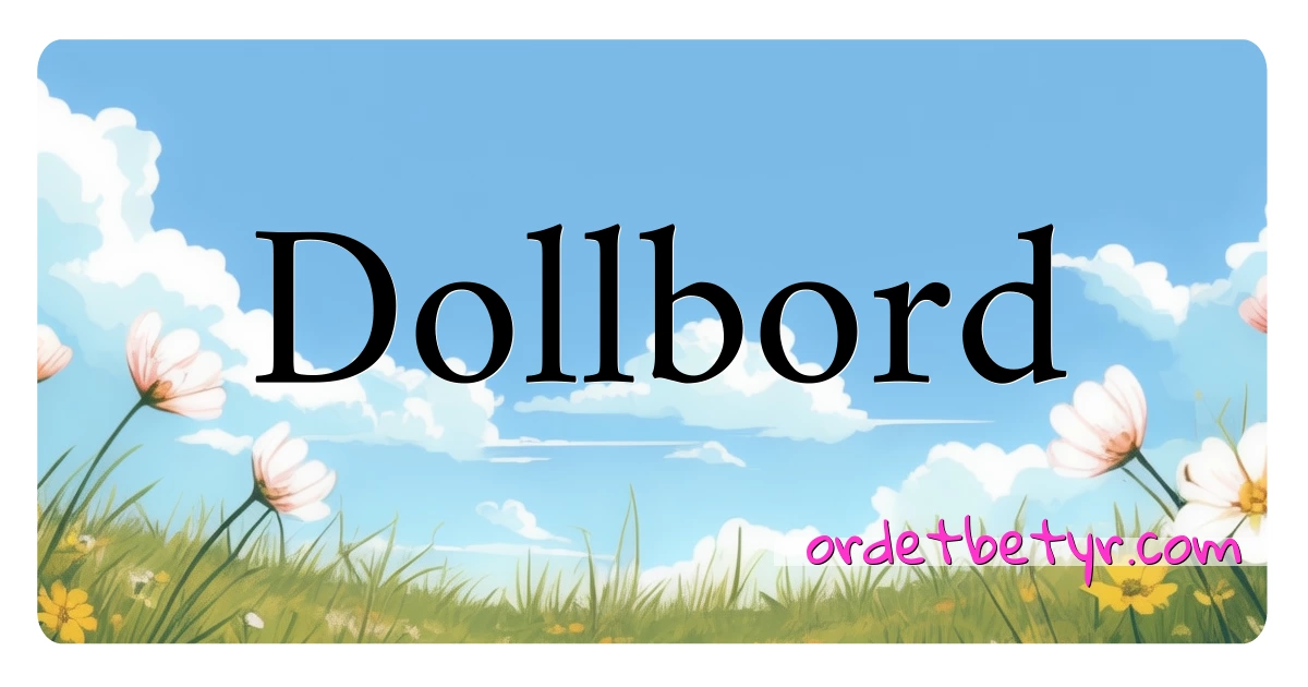 Dollbord synonymer kryssord betyr forklaring og bruk