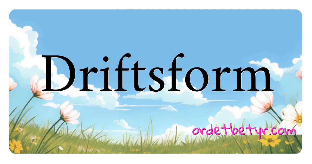 Driftsform synonymer kryssord betyr forklaring og bruk