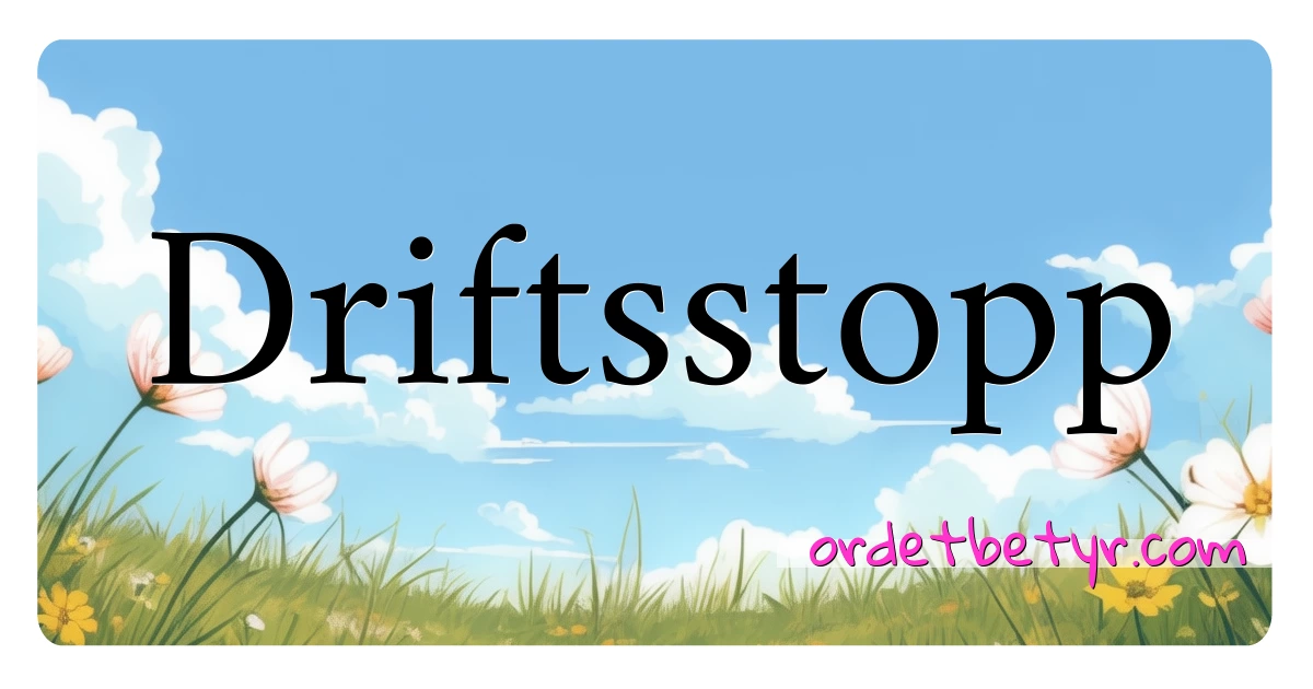 Driftsstopp synonymer kryssord betyr forklaring og bruk