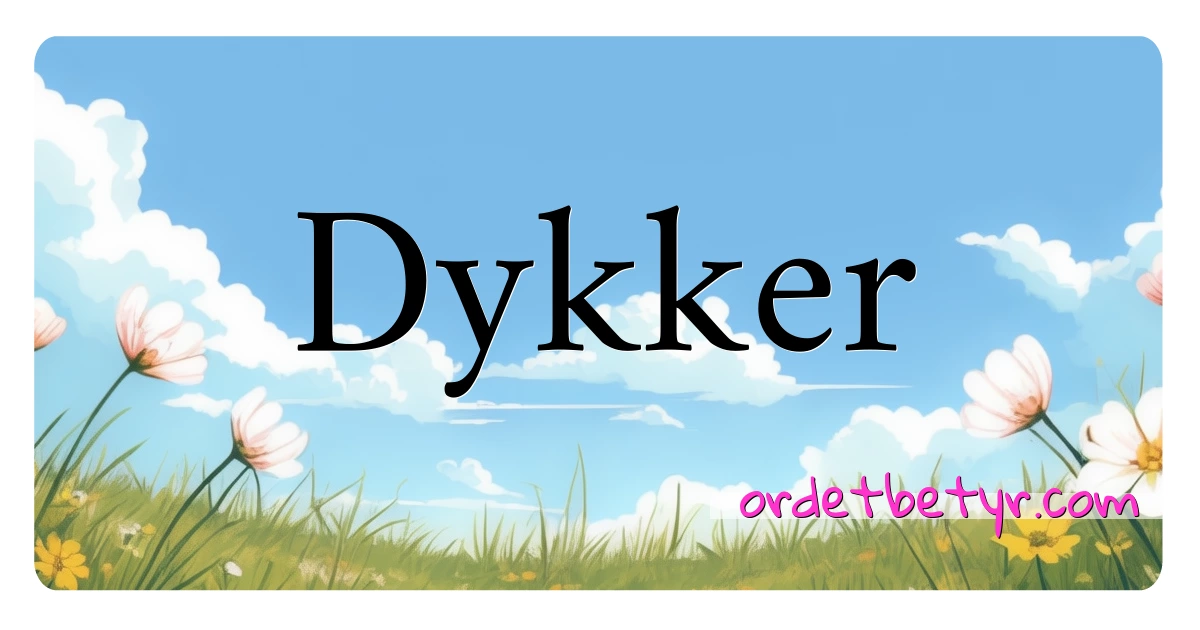 Dykker synonymer kryssord betyr forklaring og bruk