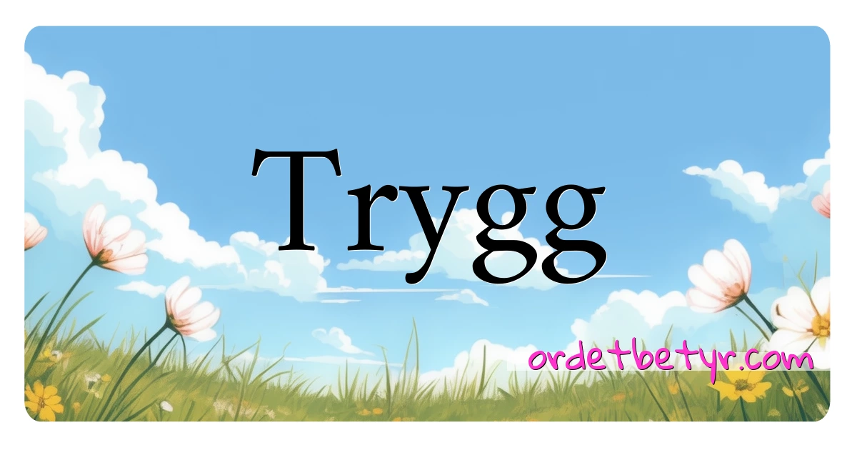 Trygg synonymer kryssord betyr forklaring og bruk