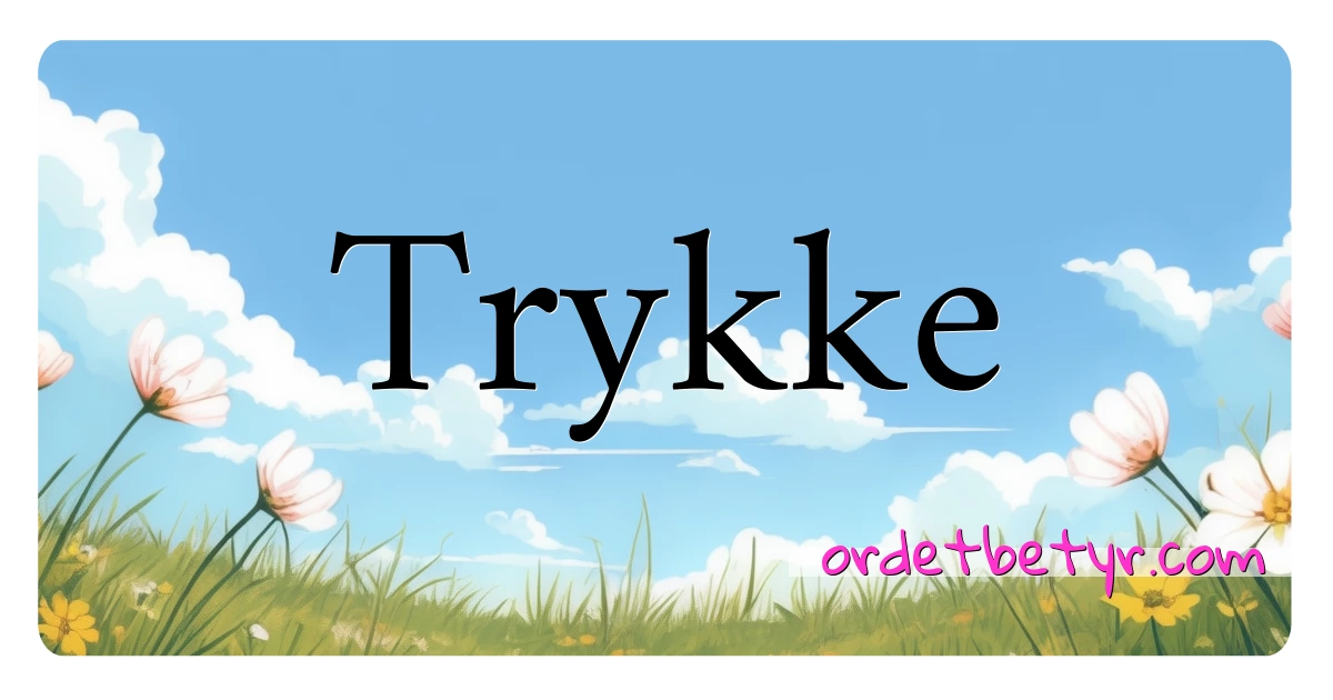 Trykke synonymer kryssord betyr forklaring og bruk