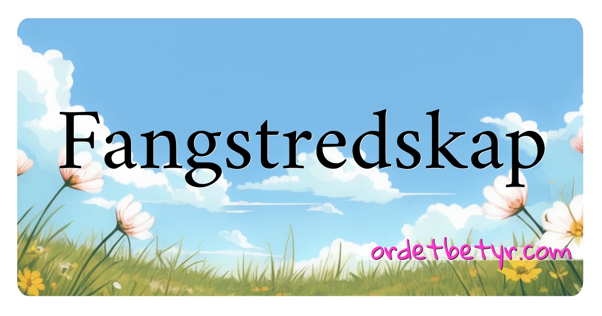 Fangstredskap synonymer kryssord betyr forklaring og bruk