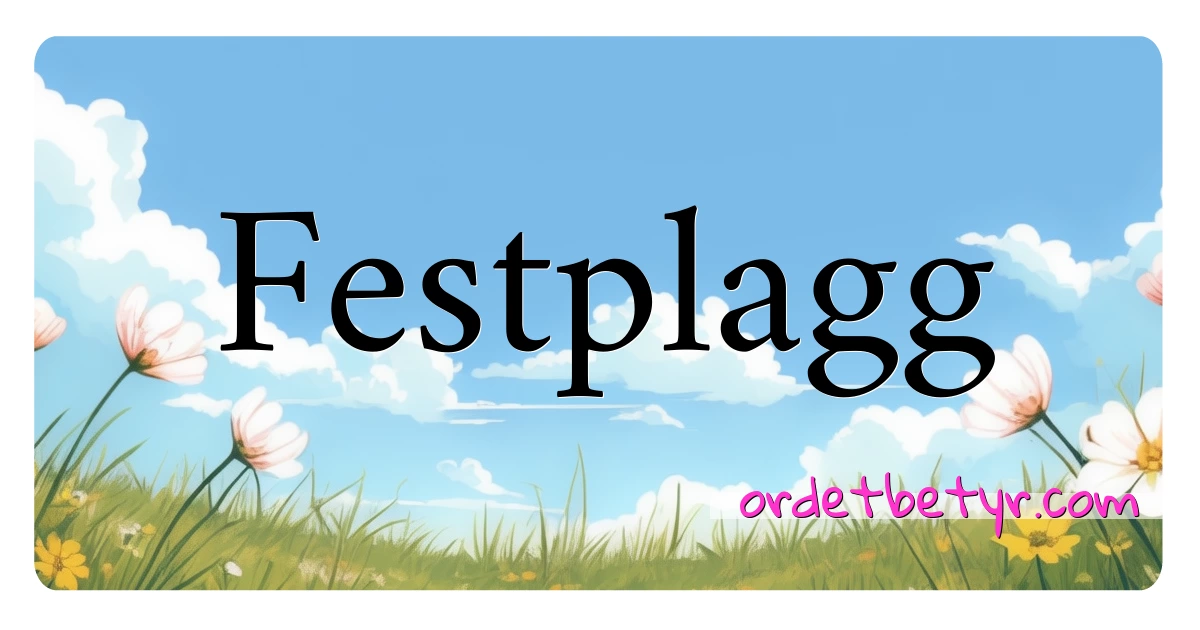 Festplagg synonymer kryssord betyr forklaring og bruk